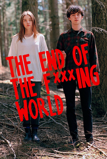The End of the F***ing World (1ª Temporada) - Poster / Capa / Cartaz - Oficial 2