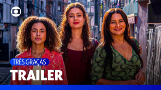 Trailer: Três Graças: a sua nova novela das 9! 🌟| TV Globo