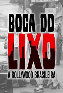 Boca do Lixo: A Bollywood Brasileira - Poster / Capa / Cartaz - Oficial 1