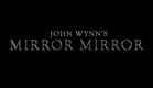 Upcoming Film - John Wynn's Mirror Mirror!