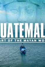 Guatemala: Coração do mundo Maia (Guatemala: Corazón del mundo Maya)