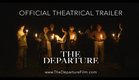 The Departure - Official Theatrical Trailer 2017