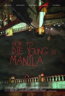 How To Die Young In Manila - Poster / Capa / Cartaz - Oficial 2