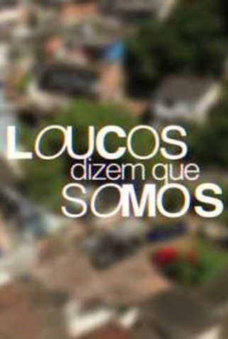 Poster 1 de Filme Loucos Dizem que Somos (2016)