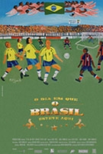 O Dia em que o Brasil Esteve Aqui - Poster / Capa / Cartaz - Oficial 1