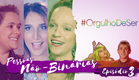 #OrgulhoDeSer: PESSOA NÃO-BINÁRIA!