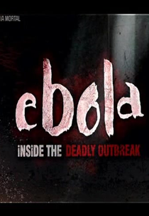 Ebola: Epidemia Mortal (Ebola: Inside the Deadly Outbreak)