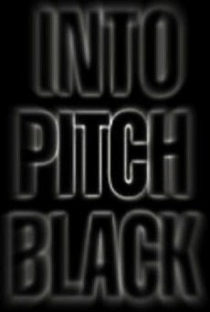Into Pitch Black - Poster / Capa / Cartaz - Oficial 1