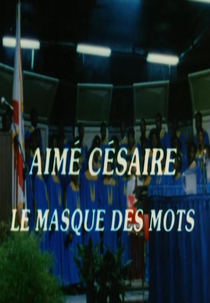Aimé Césaire, A Máscara das Palavras (Aimé Césaire, le masque de mots)