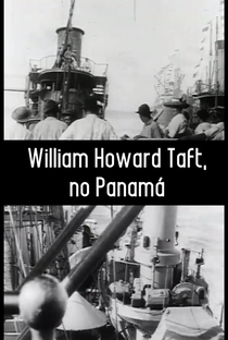 William Howard Taft no Panamá - Poster / Capa / Cartaz - Oficial 1