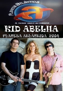 Kid Abelha: Planeta Atlântida 2004 (Kid Abelha: Planeta Atlântida 2004)