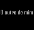 O Outro de Mim