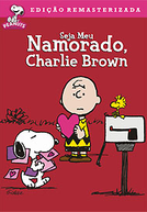 Seja Meu Namorado, Charlie Brown (Be My Valentine, Charlie Brown)