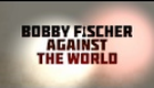 Bobby Fischer Against the World Official Trailer