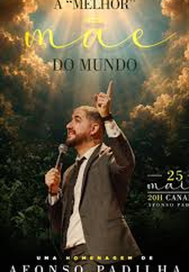 Afonso Padilha: A melhor mãe do mundo (Afonso Padilha: A melhor mãe do mundo)