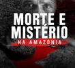 Morte e Mistério na Amazônia