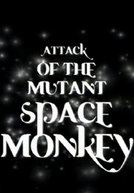 Attack of the Mutant Space Monkey (Attack of the Mutant Space Monkey)