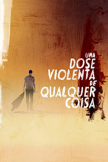  de Filme Uma Dose Violenta de Qualquer Coisa (2013)