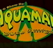 O Show do Aquaman e Seus Amigos