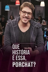 Que História é Essa, Porchat? (2ª Temporada) (Que História é Essa, Porchat? (2ª Temporada))