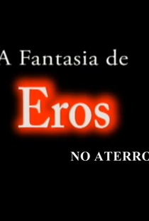 A Fantasia de Eros no Aterro - Poster / Capa / Cartaz - Oficial 1