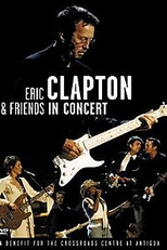 Eric Clapton & Friends in Concert: A Benefit for the Crossroads Centre at Antigua (Eric Clapton & Friends in Concert: A Benefit for the Crossroads Centre at Antigua)