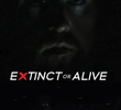 Extinct or Alive
