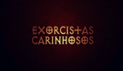 👿 Exorcistas Carinhosos |Teaser [HD]