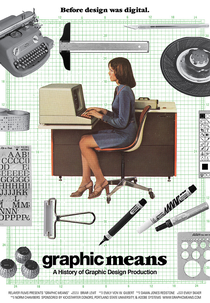 Graphic Means: A History of Graphic Design Production (Graphic Means: A History of Graphic Design Production)