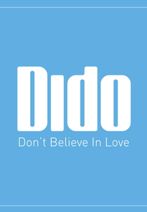 Dido: Don't Believe in Love (Dido: Don't Believe in Love)
