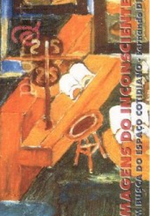 Imagens do Inconsciente - Em busca do espaço cotidiano (Imagens do Inconsciente - Em busca do espaço cotidiano)