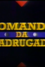 Comando da Madrugada na Rede Manchete (Comando da Madrugada)