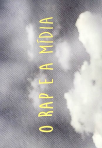 O Rap e a Mídia (O Rap e a Mídia)