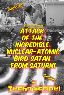 The Attack of the Incredible Nuclear-Atomic Bird Satan from Saturn - Poster / Capa / Cartaz - Oficial 1