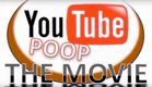 YouTube Poop - The Movie (2017)