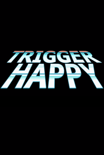 Trigger Happy - Poster / Capa / Cartaz - Oficial 1