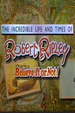 The Incredible Life and Times of Robert Ripley Believe It or Not! (The Incredible Life and Times of Robert Ripley Believe It or Not!)