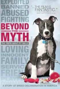Beyond the Myth: A Film About Pit Bulls and Breed Discrimination - Poster / Capa / Cartaz - Oficial 1