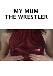 My Mum the Wrestler (My Mum the Wrestler)