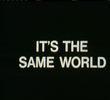 It's the Same World