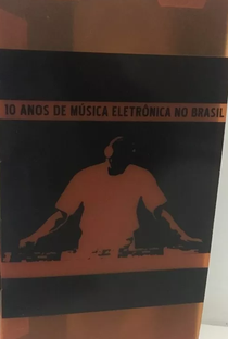 10 Anos de Música Eletrônica no Brasil - Poster / Capa / Cartaz - Oficial 1