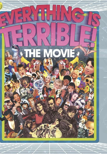 Everything is Terrible (Everything is Terrible: The Movie)