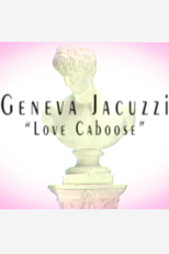 Geneva Jacuzzi: Love Caboose (Geneva Jacuzzi: Love Caboose)