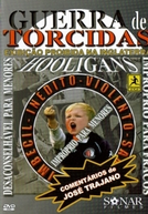 Guerra de Torcidas (Hooligans e Thugs: Soccer´s Most Violent Fan Fights)
