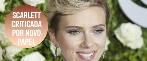 Scarlett Johansson em outra polêmica envolvendo sua escolha para um personagem