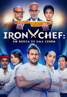 Iron Chef: Em Busca de uma Lenda (1ª Temporada)