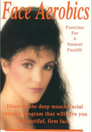 Face Aerobics: Exercises for a Natural Facelift (Face Aerobics: Exercises for a Natural Facelift)