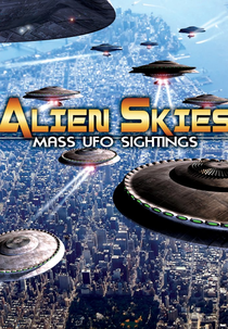 Alien Skies Mass UFO Sightings (Alien Skies Mass UFO Sightings)
