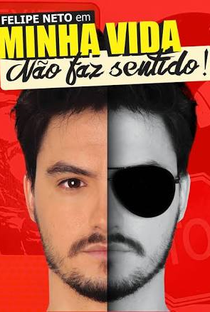 Felipe Neto: Minha Vida Não Faz Sentido - Poster / Capa / Cartaz - Oficial 3