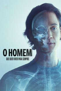 O Homem que Quer Viver para Sempre - Poster / Capa / Cartaz - Oficial 3